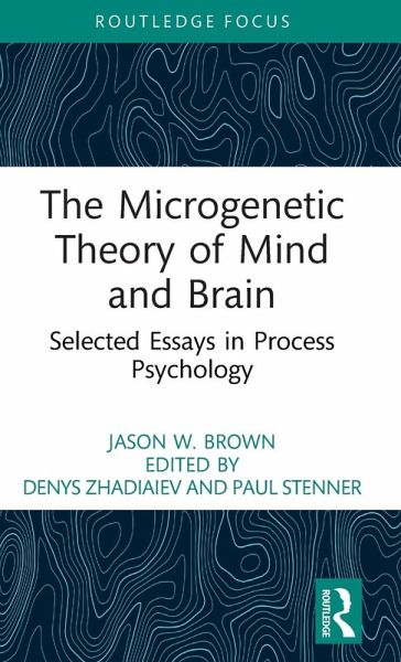 The Microgenetic Theory of Mind and Brain The Microgenetic Theory of Mind and Brain