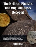 The Mythical Phaistos and Magliano Discs Decoded The Mythical Phaistos and Magliano Discs Decoded