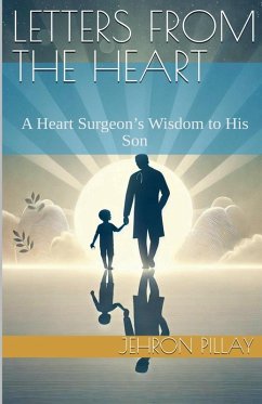 Cover Letters from the Heart. A Heart Surgeon's Wisdom to His Son