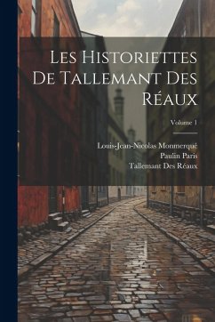 Cover Les Historiettes De Tallemant Des Réaux; Volume 1