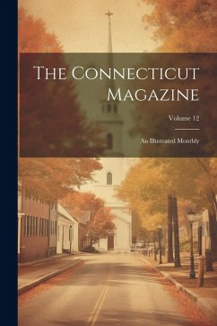 Cover The Connecticut Magazine: An Illustrated Monthly; Volume 12