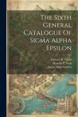 The Sixth General Catalogue Of Sigma Alpha Epsilon