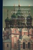 Ferdinand Christin Et La Princesse Tourkestanov: Lettres Écrites De Pétersbourg Et De Moscou. 1813-1819