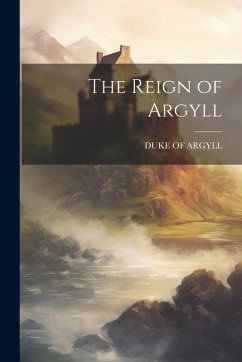 The Reign of Argyll The Reign of Argyll
