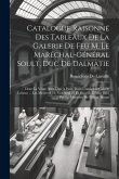 Catalogue raisonné des tableaux de la galerie de feu M. le Maréchal-Général Soult, duc de Dalmatie: Dont la vente aura lieu à Paris, dans l'ancienne G