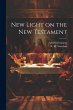 New Light on the New Testament - Bild 1