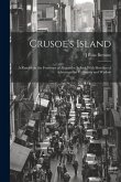 Crusoe's Island: A Ramble in the Footsteps of Alexander Seikirk With Sketches of Adventure Im California and Washoe