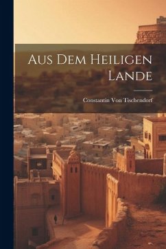 Aus Dem Heiligen Lande - Tischendorf, Constantin Von