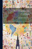 Religion in China: Universism. a Key to the Study of Taoism and Confucianism