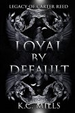 LOYAL BY DEFAULT