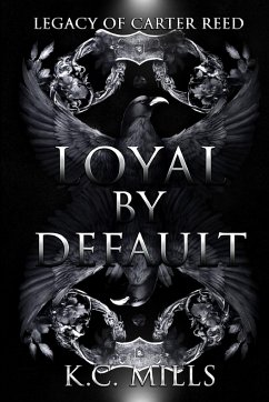 LOYAL BY DEFAULT - Mills, K. C.