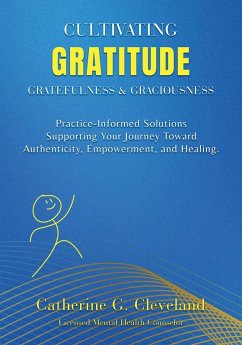 Cover Cultivating Gratitude, Gratefulness & Graciousness