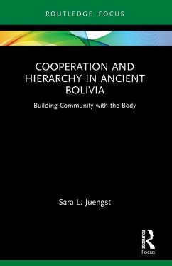 Cooperation and Hierarchy in Ancient Bolivia - Juengst, Sara L