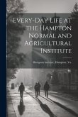 Every-day Life at the Hampton Normal and Agricultural Institute