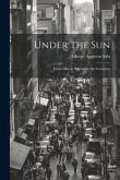 Under the Sun; Essays Mainly Written in Hot Countries