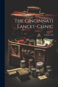 The Cincinnati Lancet-clinic; Volume 100 - Anonymous