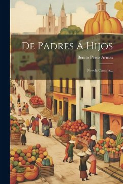 De Padres Á Hijos: Novela Canaria... Cover De Padres Á Hijos: Novela Canaria...
