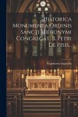 Historica Monumenta Ordinis Sancti Hieronymi Congregat. B. Petri De Pisis...