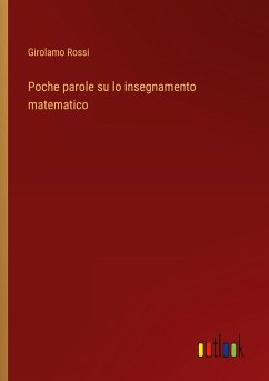 Poche parole su lo insegnamento matematico - Rossi, Girolamo