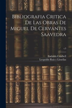 Bibliografia critica de las obras de Miguel de Cervantes Saavedra; t.3 - Canibell, Eudaldo