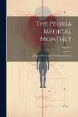 The Peoria Medical Monthly: A Journal Devoted To Medicine & Surgery; Volume 2