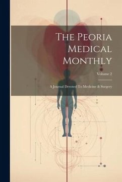 The Peoria Medical Monthly: A Journal Devoted To Medicine & Surgery; Volume 2 - Anonymous