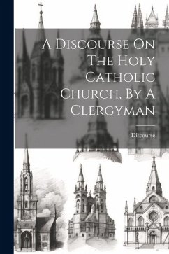 Cover A Discourse On The Holy Catholic Church, By A Clergyman