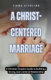 A Christ-centered Marriage A Christ-centered Marriage