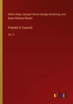 Friends in Council - Helps, Arthur; Armstrong, George Francis Savage; Blewitt, Ann Roper Williams