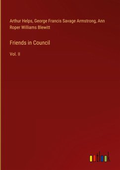 Friends in Council - Helps, Arthur; Armstrong, George Francis Savage; Blewitt, Ann Roper Williams