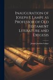 Inauguration of Joseph J. Lampe as Professor of Old Testament Literature and Exegesis