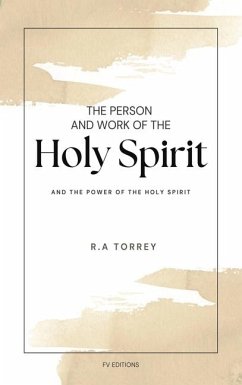 The Person and Work of The Holy Spirit - Torrey, R A