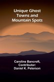 Unique Ghost Towns and Mountain Spots Unique Ghost Towns and Mountain Spots