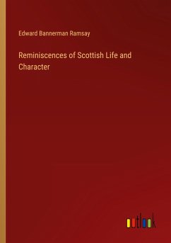 Reminiscences of Scottish Life and Character Reminiscences of Scottish Life and Character
