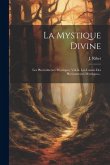 La Mystique Divine: Les Phe(nome(nes Mystiques. Vol.iii. Les Causes Des Phe(nome(nes Mystiques...