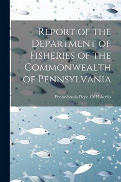 Report of the Department of Fisheries of the Commonwealth of Pennsylvania