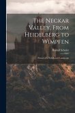 The Neckar Valley, From Heidelberg to Wimpfen: Picture of a Well-loved Landscape