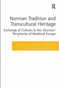Norman Tradition and Transcultural Heritage - Burkhardt, Stefan;Foerster, Thomas Norman Tradition and Transcultural Heritage - Burkhardt, Stefan;Foerster, Thomas