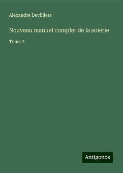 Nouveau manuel complet de la soierie - Devilliers, Alexandre