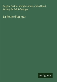 La Reine d'un jour - Scribe, Eugène; Adam, Adolphe; Saint-Georges, Jules Henri Vernoy de