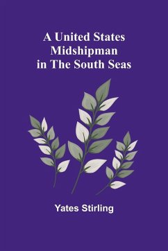 A United States Midshipman in the South Seas - Stirling, Yates