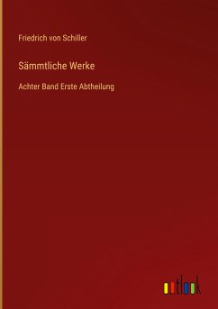 Sämmtliche Werke - Schiller, Friedrich von