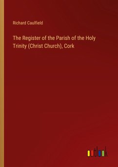 The Register of the Parish of the Holy Trinity (Christ Church), Cork