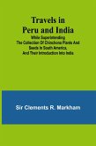 Travels in Peru and India While Superintending the Collection of Chinchona Plants and Seeds in South America, and Their Introduction into India.