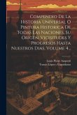 Compendio De La Historia Universal O Pintura Historica De Todas Las Naciones, Su Origen, Vicisitudes Y Progresos Hasta Nuestros Dias, Volume 4...