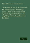 Jacobus Sackmann, Pastor zu Limmer bei Hannover; erste Darstellung seines Lebens nach den Acten und eigenhändigen Schriftstücken und sorgfältig revidirte Ausgabe seiner Predigten