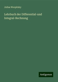 Lehrbuch der Differential-und Integral-Rechnung - Worpitzky, Julius