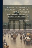 Historia Genealogica Dominorvm Et Comitvm De Wolfstein Lib. Baronvm In Svlzbvrgo Svperiore Et Pyrbavm: Qva Recensentvr Hvivs Illvstrissimae Familiae A
