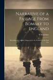 Narrative of a Passage From Bombay to England: Describing the Author's Shipwreck in the Nautilus, in the Red Sea