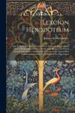 Lexcion Herodoteum: Quo Et Styli Herodotei Universa Ratio Enucleate Explicatur Et Quam Plurimi Musarum Loci Ex Professo Illustrantur, Pass